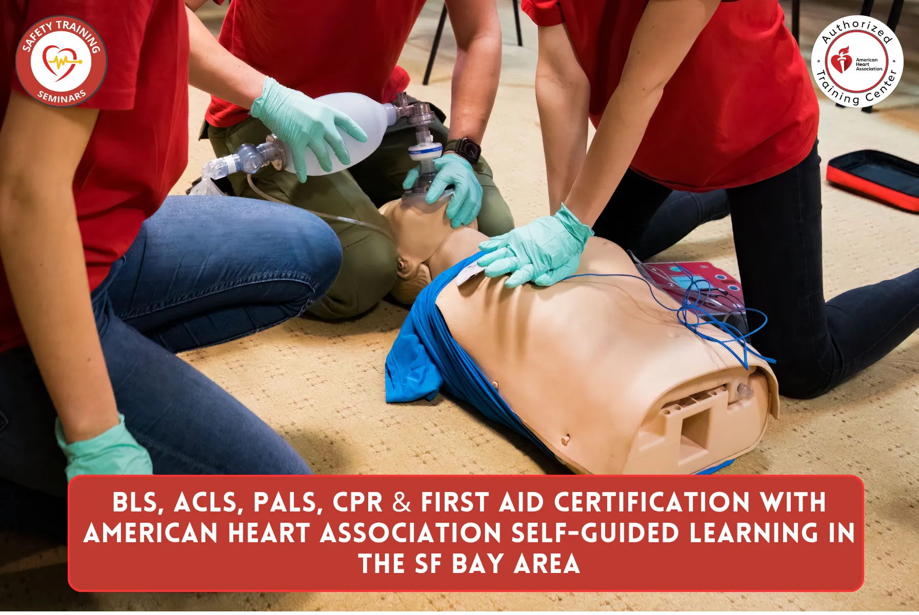 BLS, ACLS, PALS, CPR & First Aid Certification with American Heart Association Self-Guided Learning in the SF Bay Area