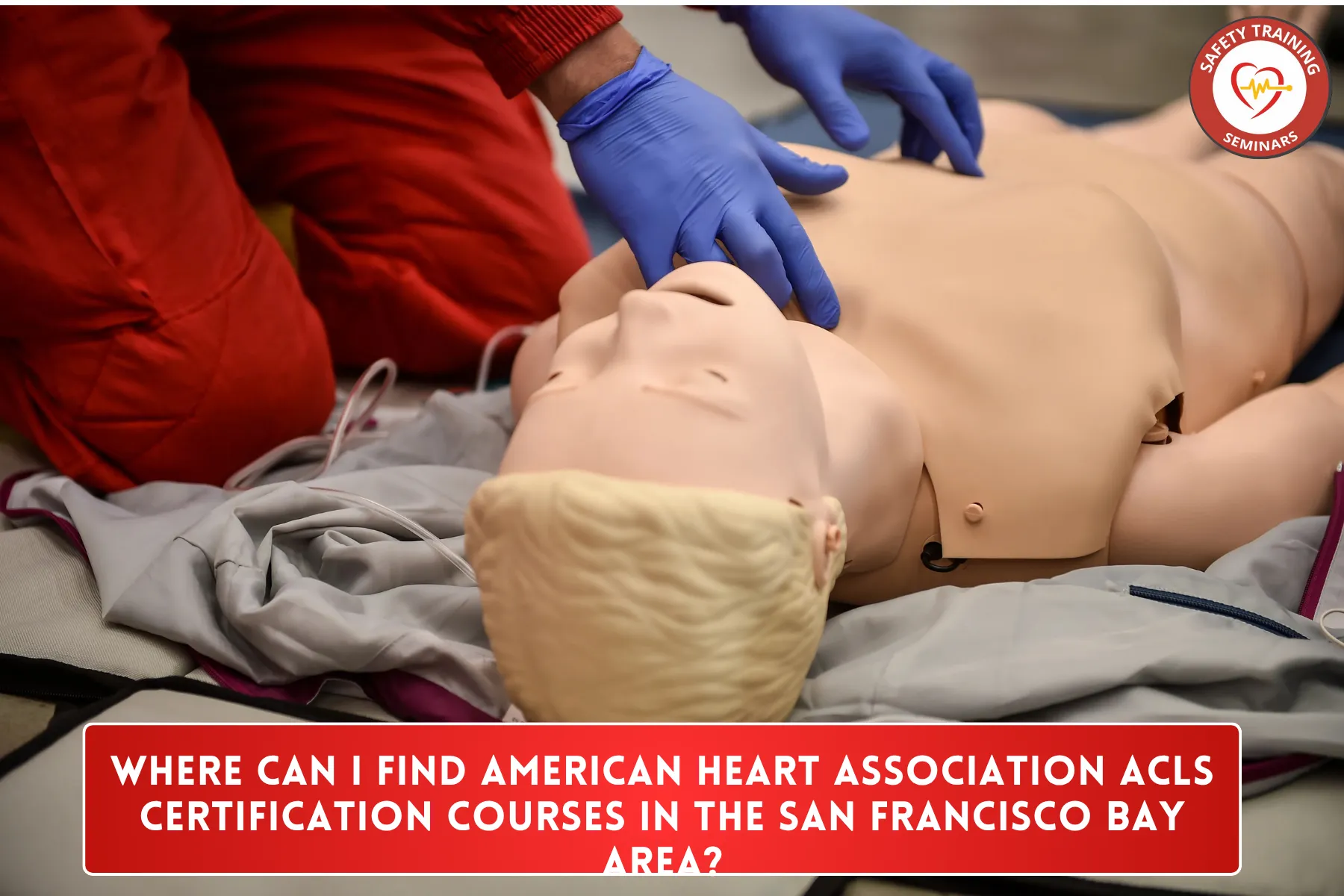 Where Can I Find American Heart Association ACLS Certification Courses in the San Francisco Bay Area?